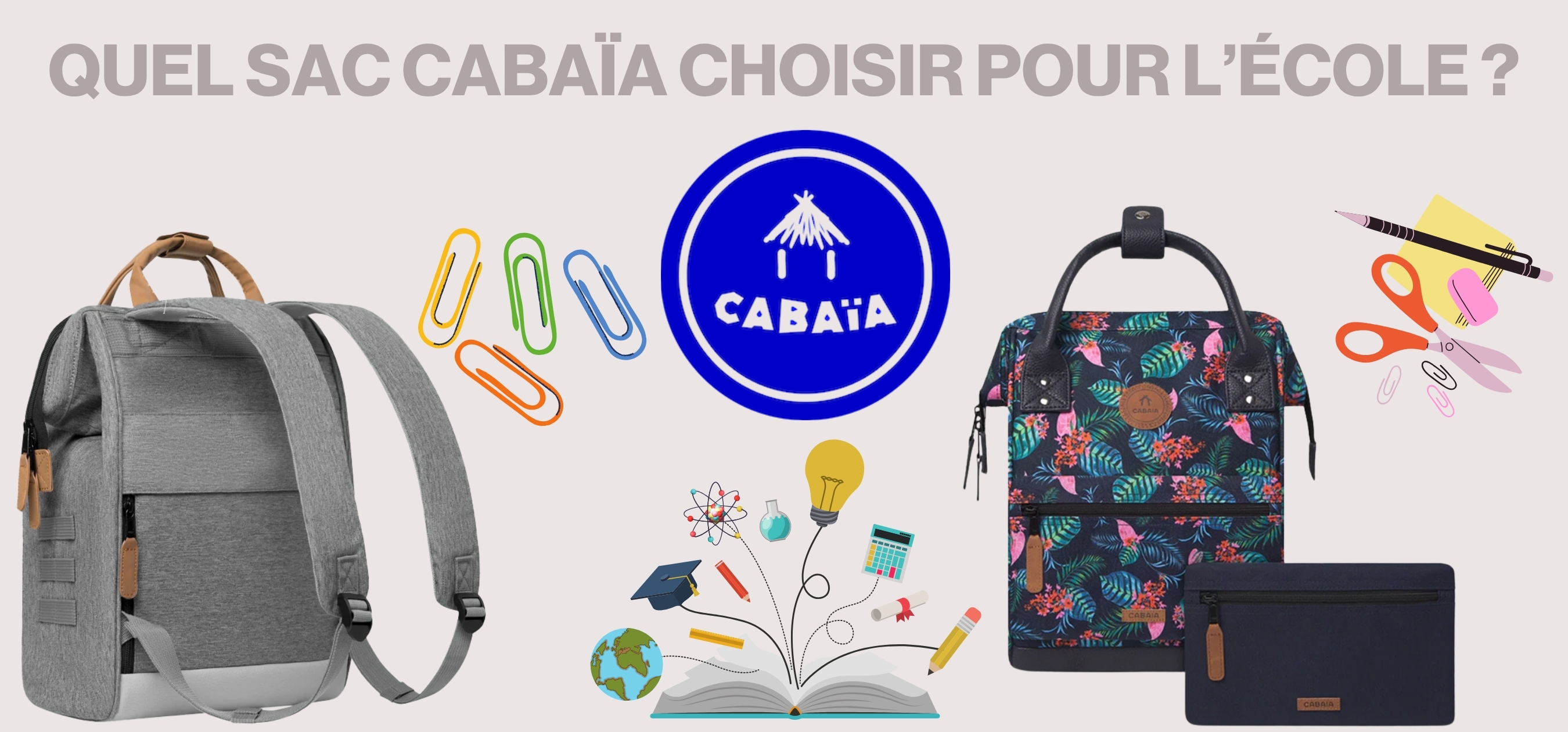 Quel sac Cabaïa choisir pour l'école ? (2026) - Boutiques Seven's - Web
