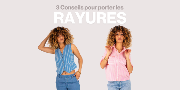 3 conseils pour bien porter les rayures !