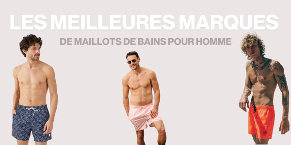 Les Meilleures Marques de Maillots de Bain pour Homme